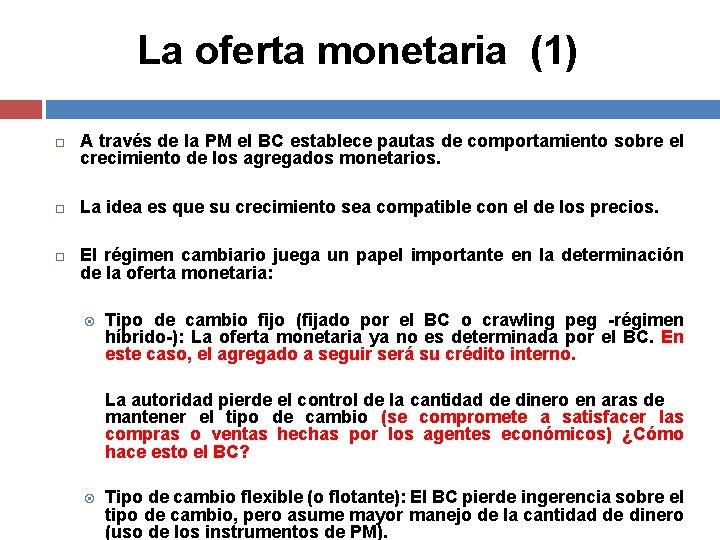 La oferta monetaria (1) A través de la PM el BC establece pautas de