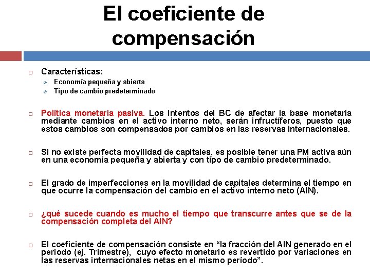 El coeficiente de compensación Características: Economía pequeña y abierta Tipo de cambio predeterminado Política