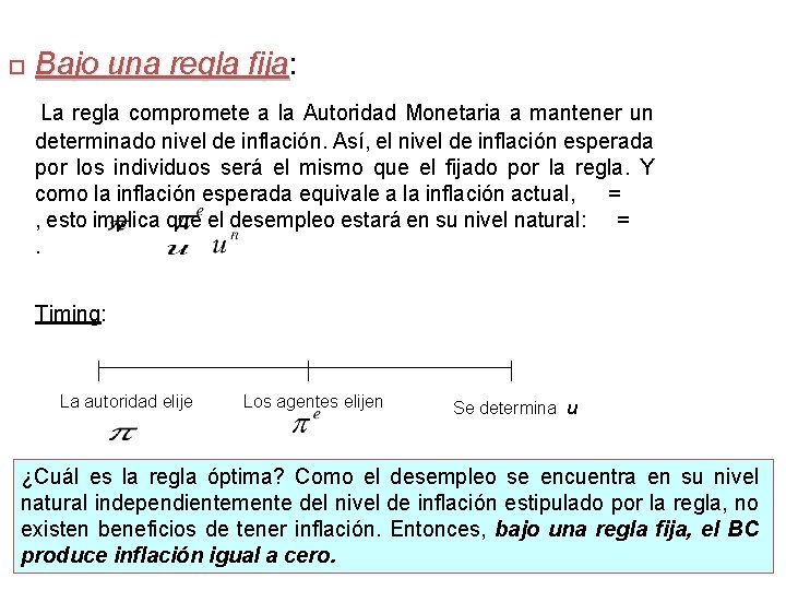 Bajo una regla fija: fija La regla compromete a la Autoridad Monetaria a mantener