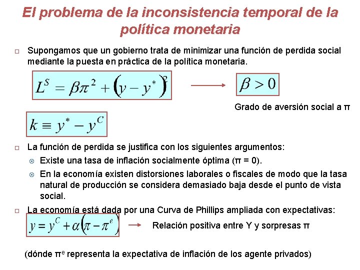 El problema de la inconsistencia temporal de la política monetaria Supongamos que un gobierno