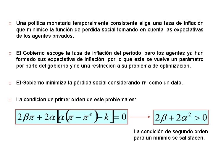  Una política monetaria temporalmente consistente elige una tasa de inflación que minimice la