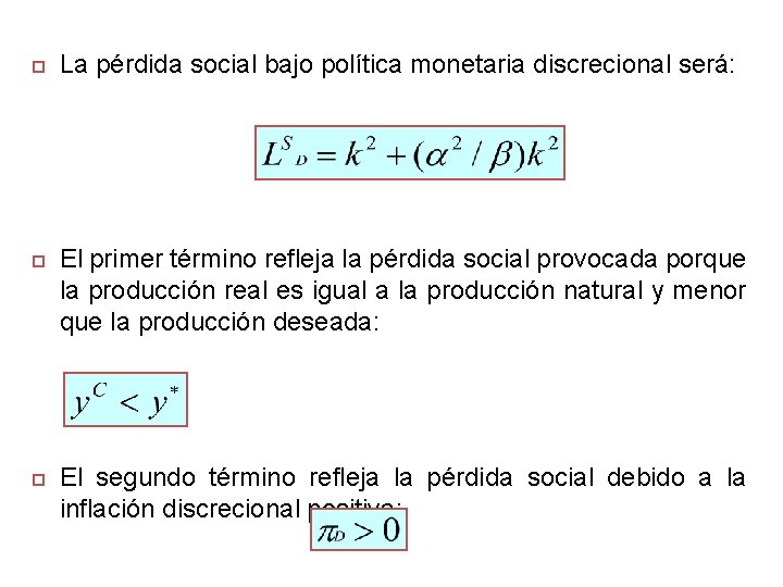  La pérdida social bajo política monetaria discrecional será: El primer término refleja la