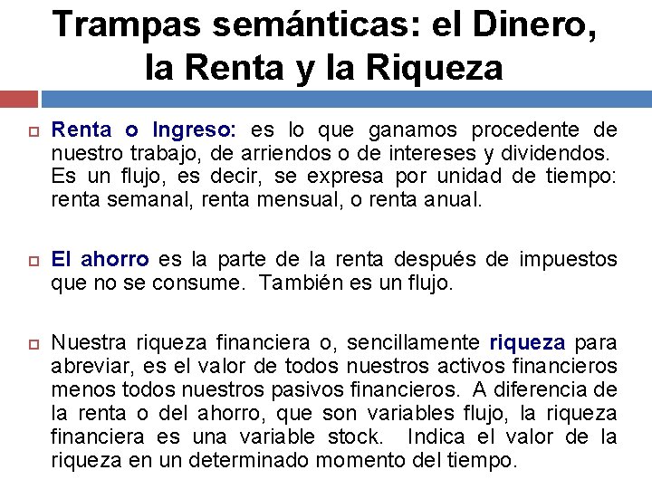 Trampas semánticas: el Dinero, la Renta y la Riqueza Renta o Ingreso: es lo