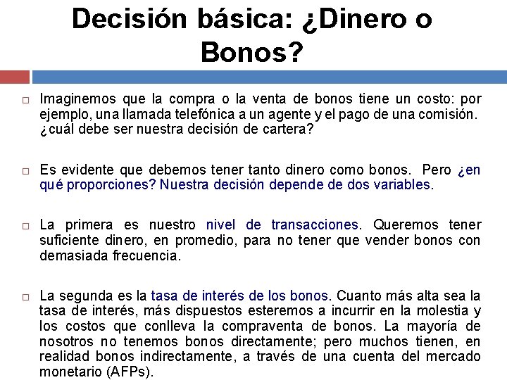 Decisión básica: ¿Dinero o Bonos? Imaginemos que la compra o la venta de bonos