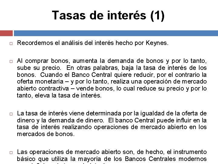 Tasas de interés (1) Recordemos el análisis del interés hecho por Keynes. Al comprar