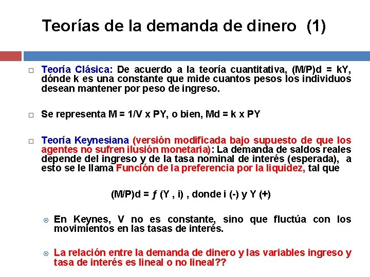 Teorías de la demanda de dinero (1) Teoría Clásica: De acuerdo a la teoría