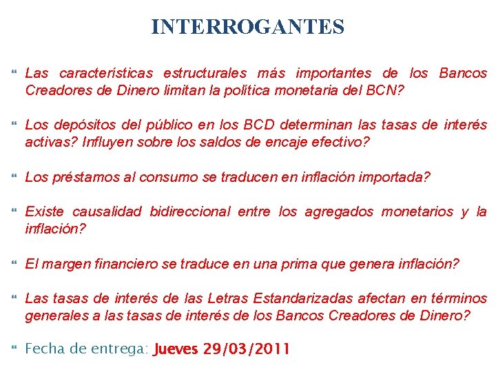 INTERROGANTES Las características estructurales más importantes de los Bancos Creadores de Dinero limitan la