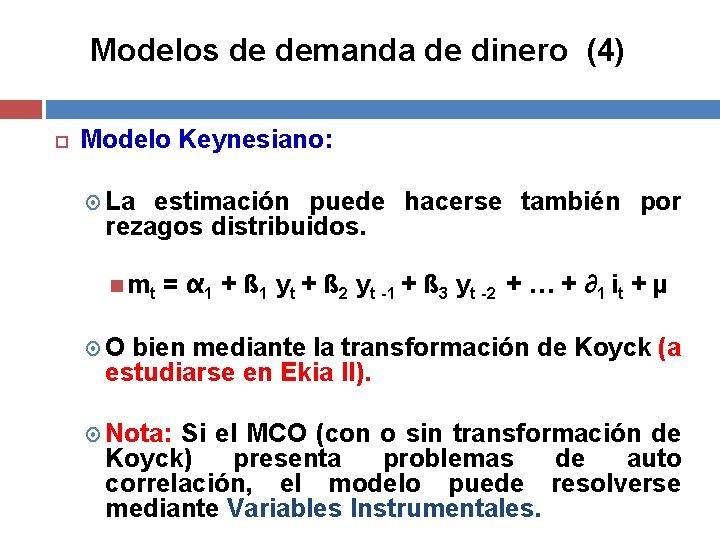 Modelos de demanda de dinero (4) Modelo Keynesiano: La estimación puede hacerse también por