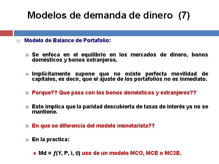 Modelos de demanda de dinero (7) Modelo de Balance de Portafolio: Se enfoca en