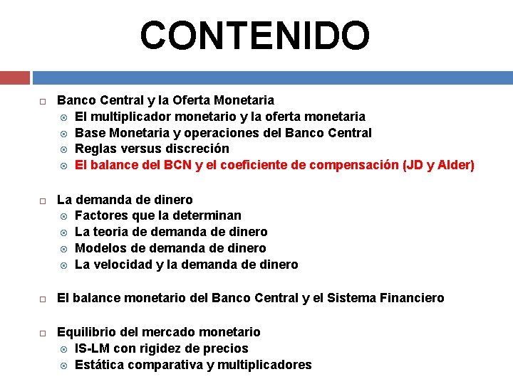 CONTENIDO Banco Central y la Oferta Monetaria El multiplicador monetario y la oferta monetaria