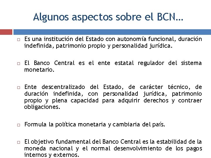 Algunos aspectos sobre el BCN… Es una institución del Estado con autonomía funcional, duración