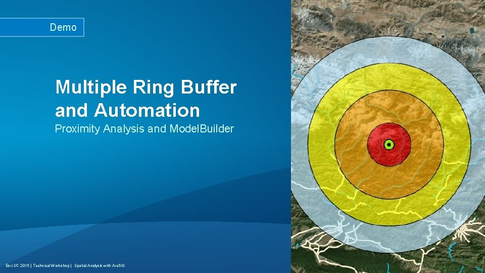 Demo Multiple Ring Buffer and Automation Proximity Analysis and Model. Builder Esri UC 2015