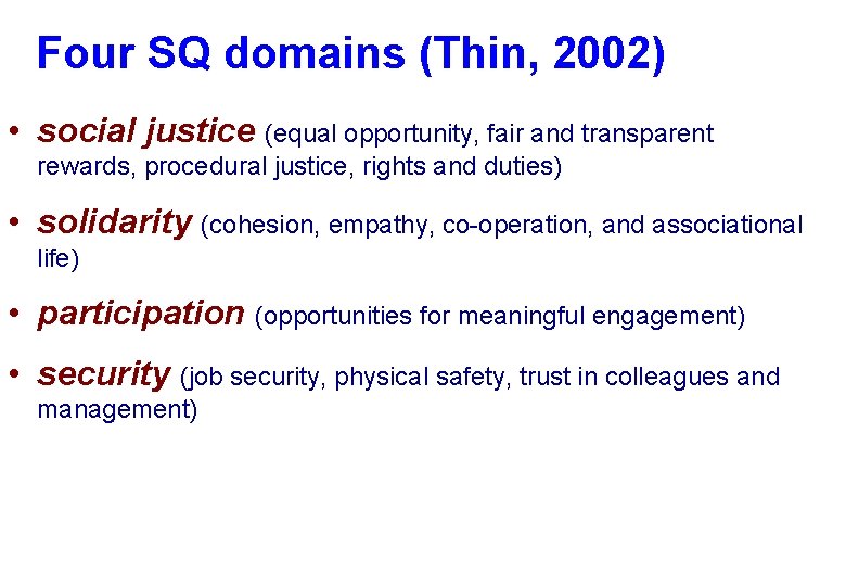 Four SQ domains (Thin, 2002) • social justice (equal opportunity, fair and transparent rewards,