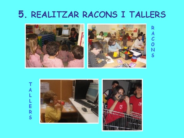 5. REALITZAR RACONS I TALLERS R A C O N S T A L