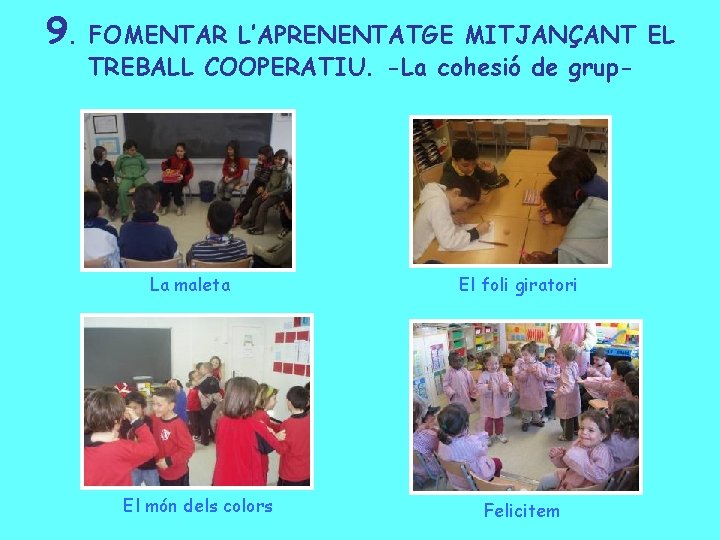 9. FOMENTAR L’APRENENTATGE MITJANÇANT EL TREBALL COOPERATIU. -La cohesió de grup- La maleta El