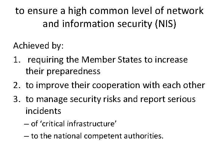 to ensure a high common level of network and information security (NIS) Achieved by: