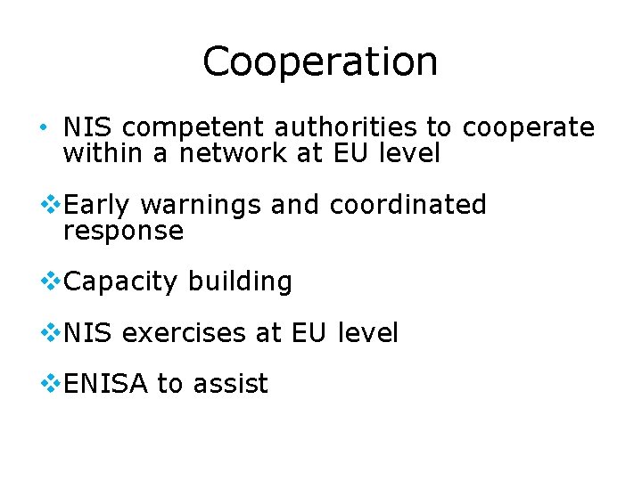 Cooperation • NIS competent authorities to cooperate within a network at EU level v.