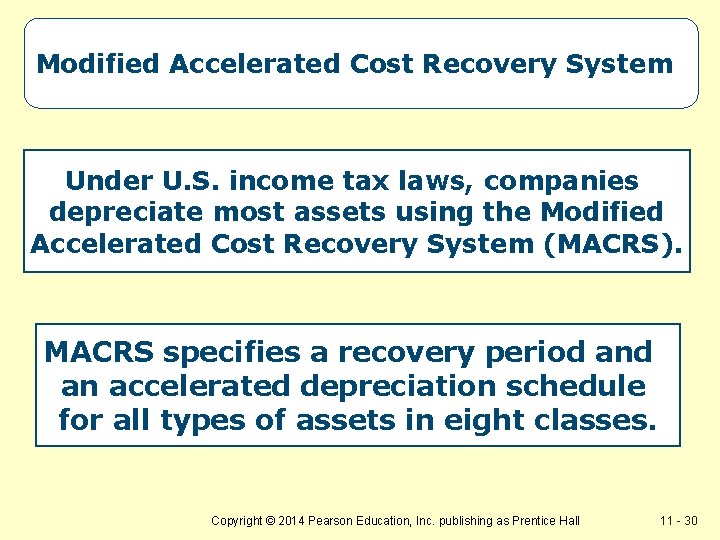 Modified Accelerated Cost Recovery System Under U. S. income tax laws, companies depreciate most