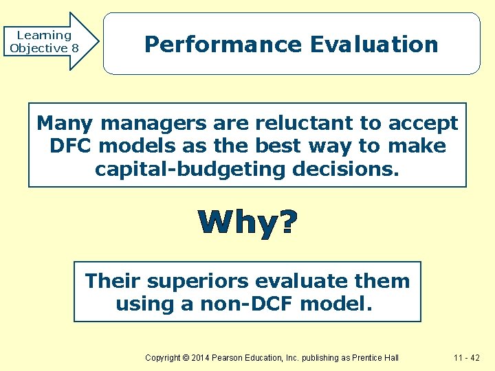 Learning Objective 8 Performance Evaluation Many managers are reluctant to accept DFC models as