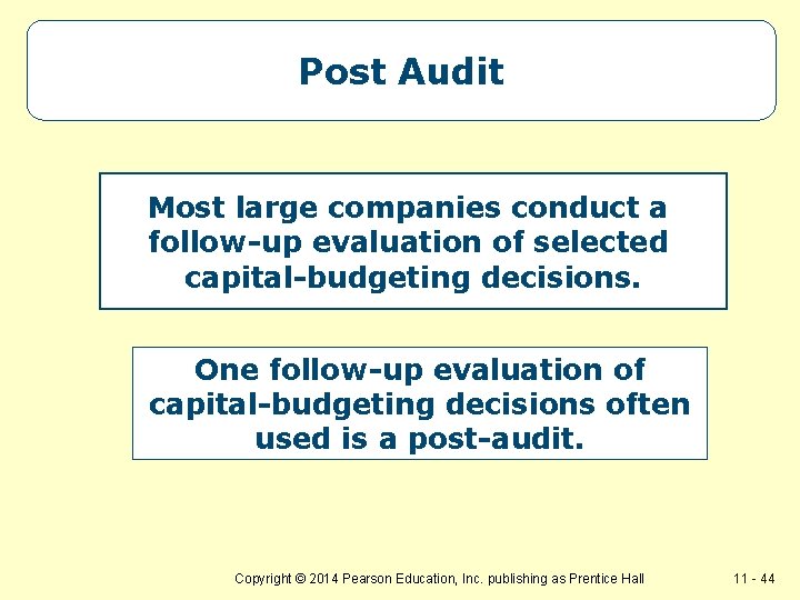 Post Audit Most large companies conduct a follow-up evaluation of selected capital-budgeting decisions. One