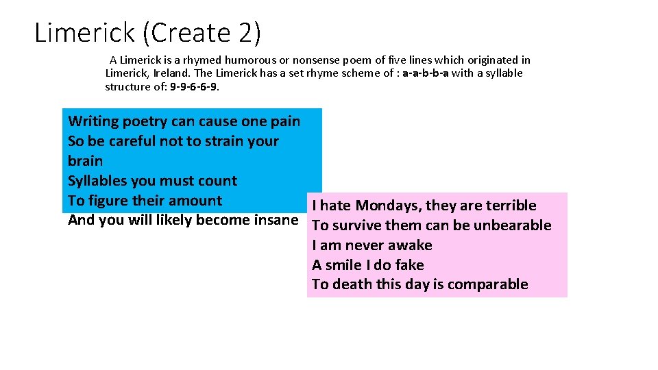 Limerick (Create 2) A Limerick is a rhymed humorous or nonsense poem of five
