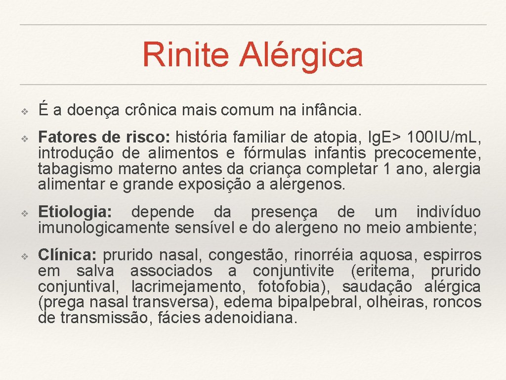 Rinite Alérgica ❖ ❖ É a doença crônica mais comum na infância. Fatores de