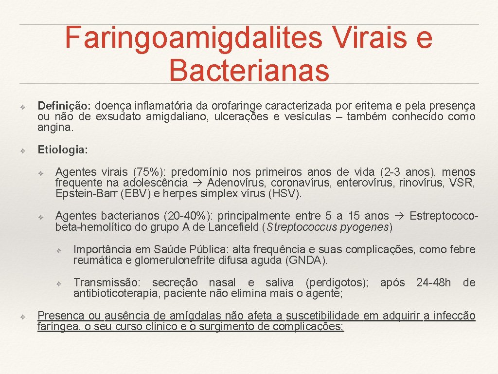 Faringoamigdalites Virais e Bacterianas ❖ ❖ Definição: doença inflamatória da orofaringe caracterizada por eritema