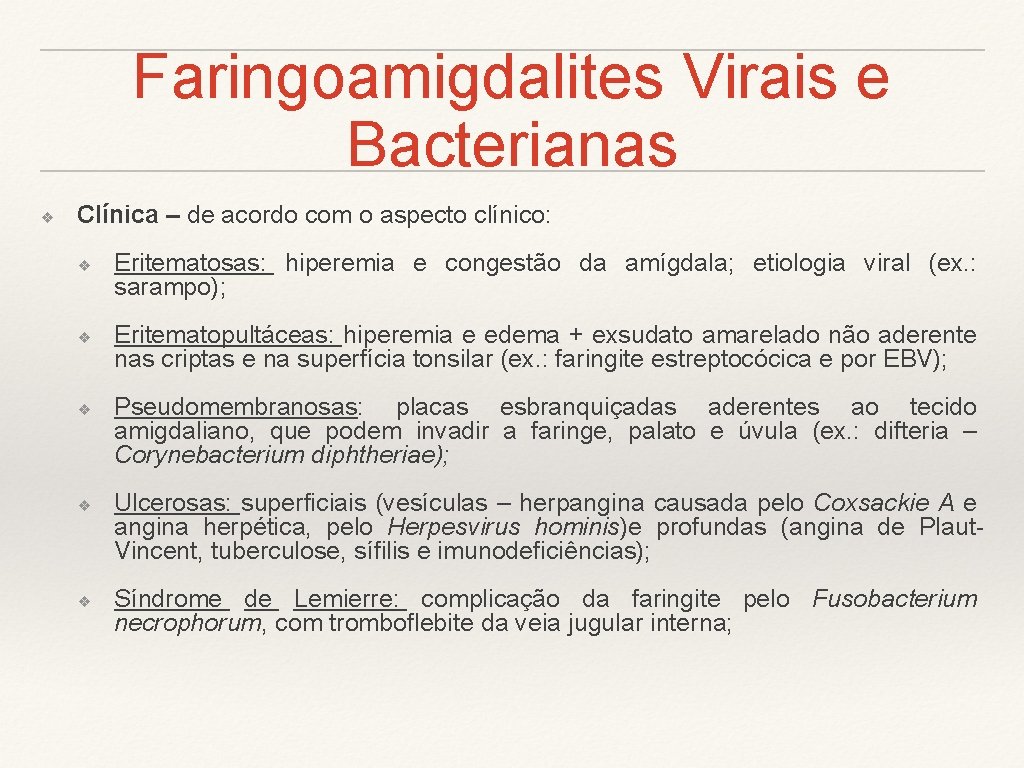 Faringoamigdalites Virais e Bacterianas ❖ Clínica – de acordo com o aspecto clínico: ❖