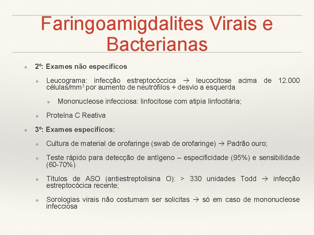 Faringoamigdalites Virais e Bacterianas ❖ 2º: Exames não específicos ❖ Leucograma: infecção estreptocóccica leucocitose