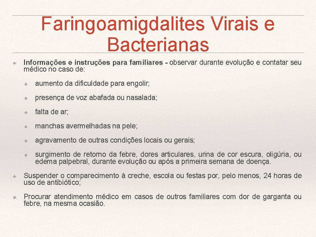 Faringoamigdalites Virais e Bacterianas ❖ Informações e instruções para familiares - observar durante evolução