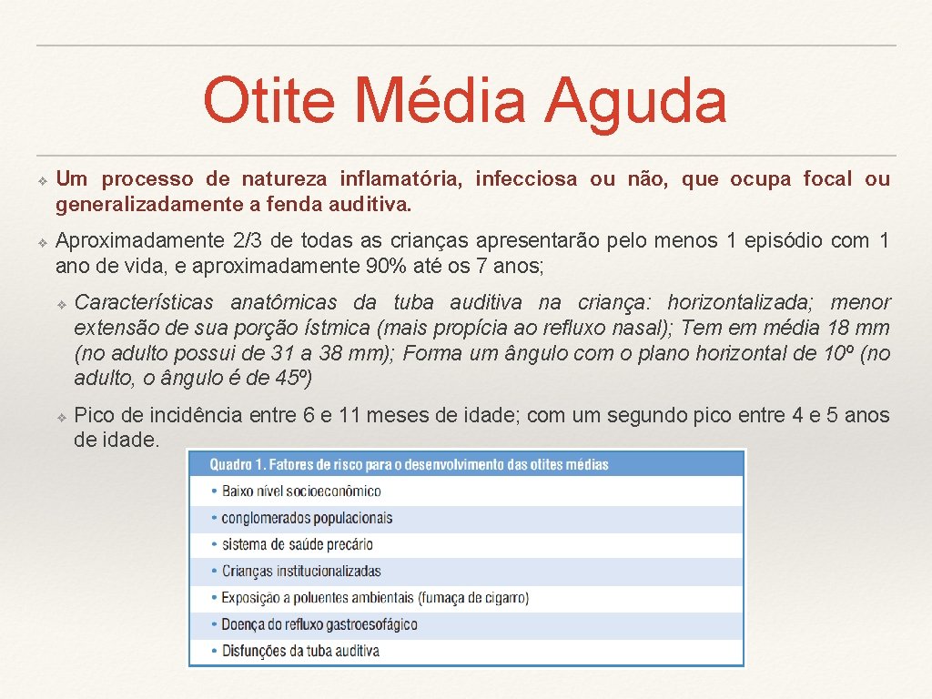 Otite Média Aguda ❖ ❖ Um processo de natureza inflamatória, infecciosa ou não, que