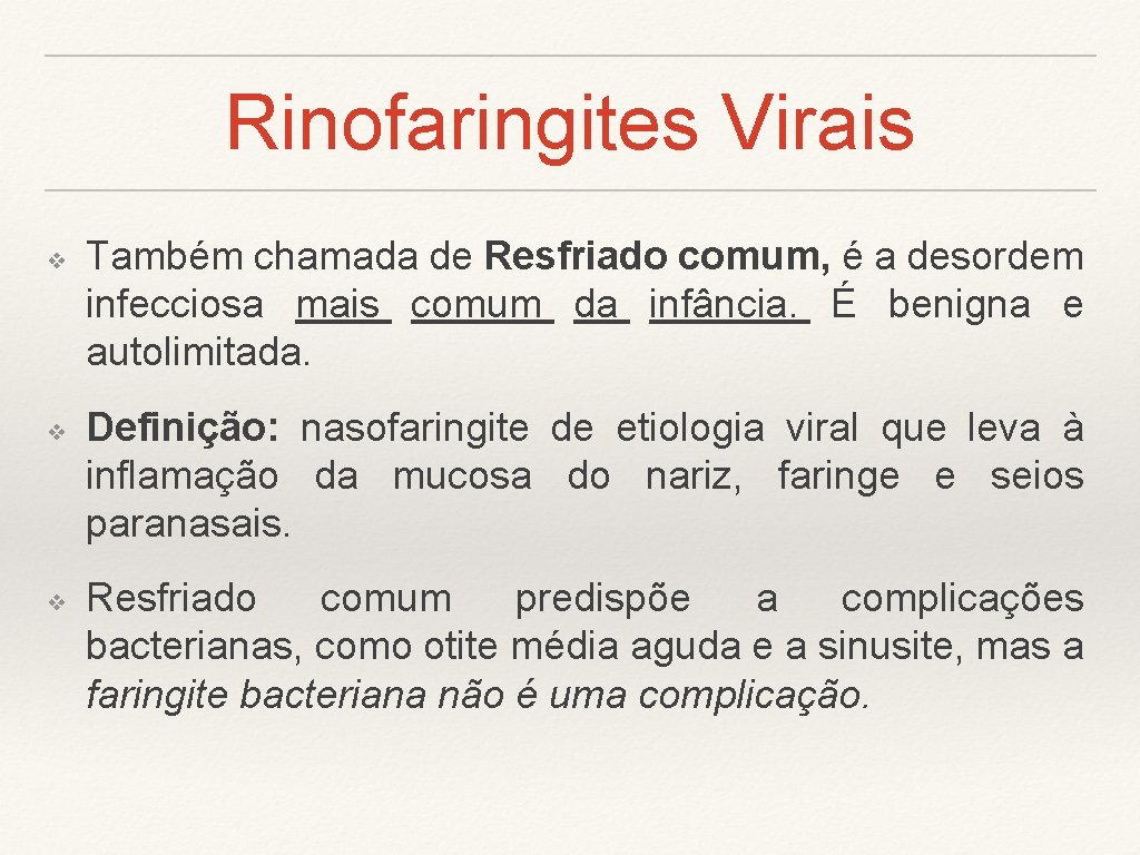 Rinofaringites Virais ❖ ❖ ❖ Também chamada de Resfriado comum, é a desordem infecciosa