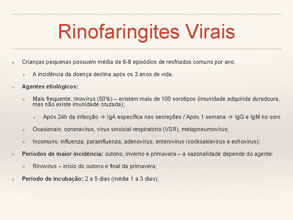 Rinofaringites Virais ❖ Crianças pequenas possuem média de 6 -8 episódios de resfriados comuns