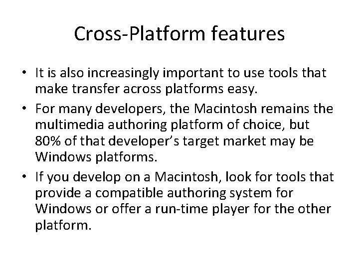 Cross-Platform features • It is also increasingly important to use tools that make transfer Cross-Platform features • It is also increasingly important to use tools that make transfer