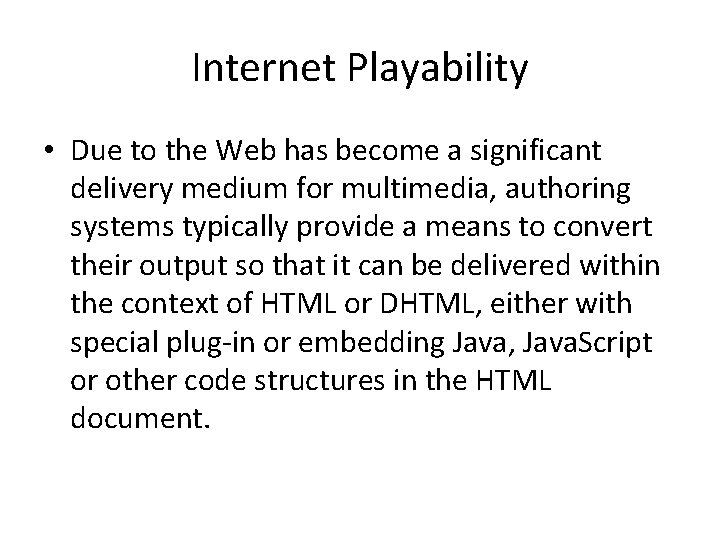 Internet Playability • Due to the Web has become a significant delivery medium for Internet Playability • Due to the Web has become a significant delivery medium for