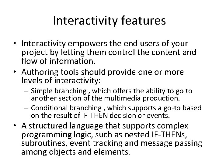 Interactivity features • Interactivity empowers the end users of your project by letting them Interactivity features • Interactivity empowers the end users of your project by letting them