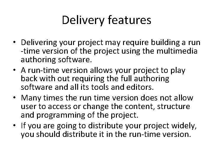 Delivery features • Delivering your project may require building a run -time version of Delivery features • Delivering your project may require building a run -time version of