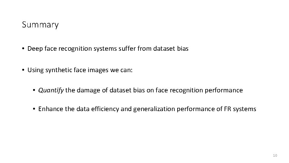 Summary • Deep face recognition systems suffer from dataset bias • Using synthetic face