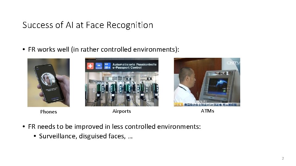 Success of AI at Face Recognition • FR works well (in rather controlled environments):