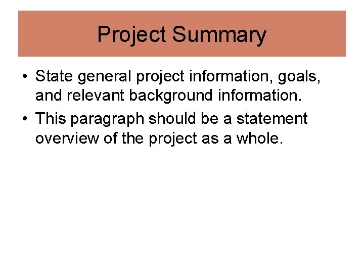 Project Summary • State general project information, goals, and relevant background information. • This