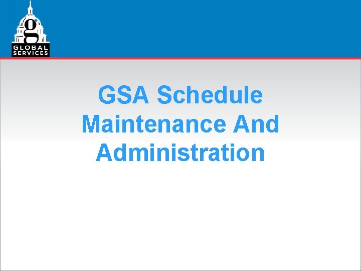 GSA Schedule Maintenance And Administration 