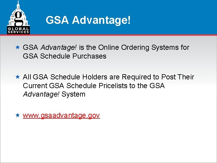 GSA Advantage! « GSA Advantage! is the Online Ordering Systems for GSA Schedule Purchases