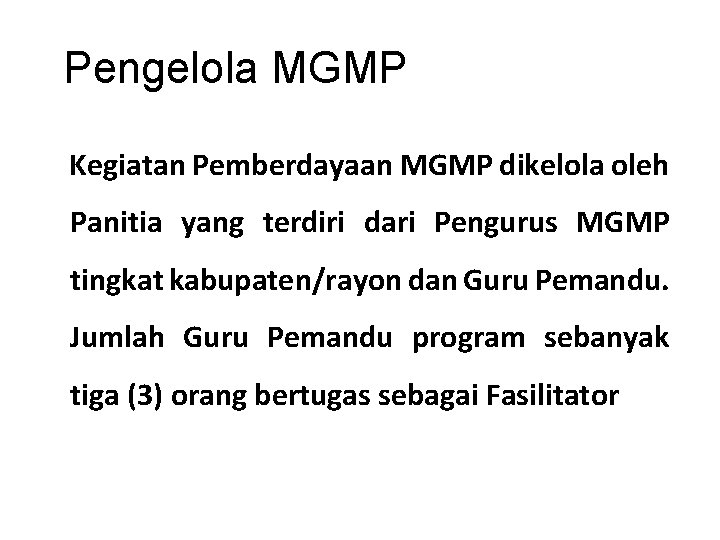 Pengelola MGMP Kegiatan Pemberdayaan MGMP dikelola oleh Panitia yang terdiri dari Pengurus MGMP tingkat