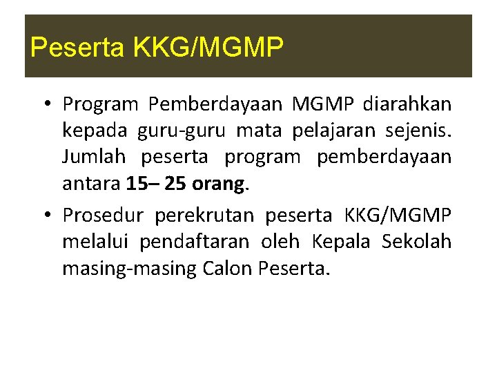 Peserta KKG/MGMP • Program Pemberdayaan MGMP diarahkan kepada guru-guru mata pelajaran sejenis. Jumlah peserta