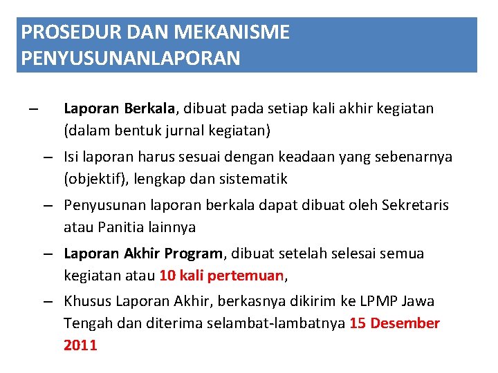 PROSEDUR DAN MEKANISME PENYUSUNANLAPORAN – Laporan Berkala, dibuat pada setiap kali akhir kegiatan (dalam