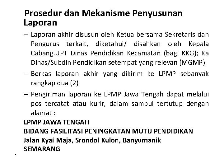  Prosedur dan Mekanisme Penyusunan Laporan • – Laporan akhir disusun oleh Ketua bersama