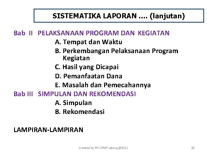 SISTEMATIKA LAPORAN …. (lanjutan) Bab II PELAKSANAAN PROGRAM DAN KEGIATAN A. Tempat dan Waktu