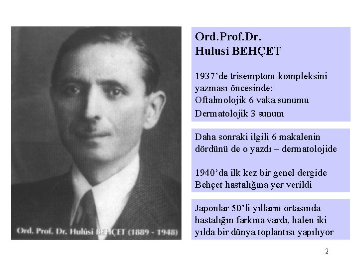 Ord. Prof. Dr. Hulusi BEHÇET 1937’de trisemptom kompleksini yazması öncesinde: Oftalmolojik 6 vaka sunumu