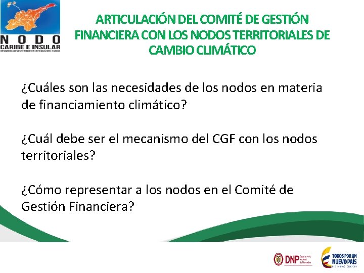 ARTICULACIÓN DEL COMITÉ DE GESTIÓN FINANCIERA CON LOS NODOS TERRITORIALES DE CAMBIO CLIMÁTICO ¿Cuáles