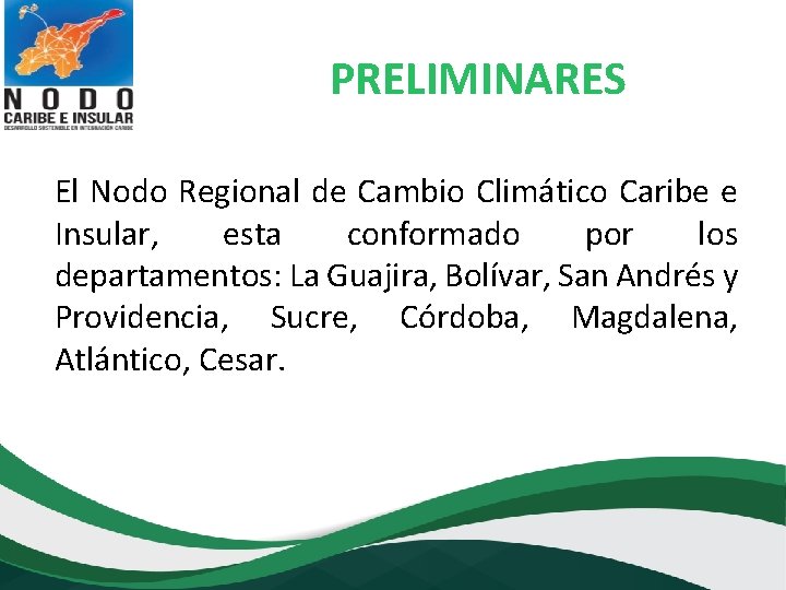PRELIMINARES El Nodo Regional de Cambio Climático Caribe e Insular, esta conformado por los